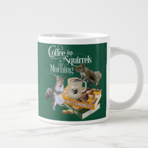 Coffee and Squirrels - Funny Squirrel Lover Giant  Mug