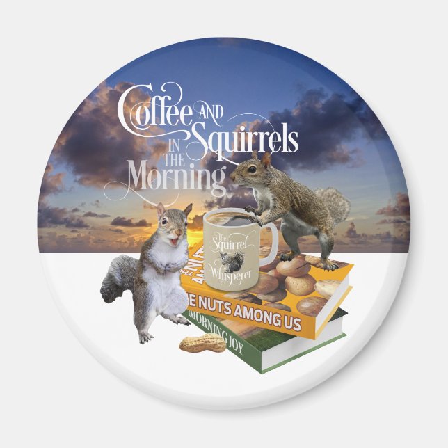 Coffee and Squirrels - Funny Squirrel Lover Magnet (Front)