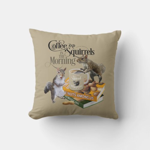 Coffee and Squirrels _ Funny Squirrel Lover Throw Pillow