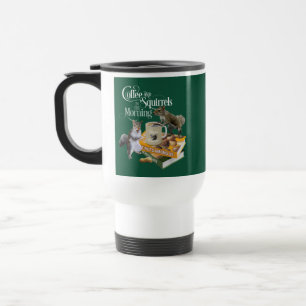 Coffee and Squirrels - Funny Squirrel Lover Travel Mug