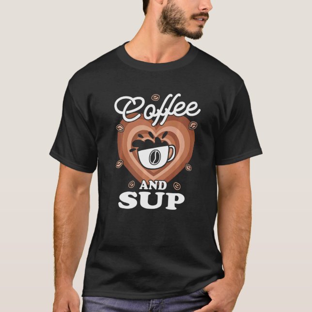 Coffee And SUP T-Shirt (Front)