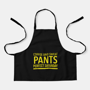 Coffee and sweat pants perfect Saturday Apron