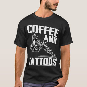 Coffee and Tattoo Tattos Artist Tattooist Tattoin T-Shirt