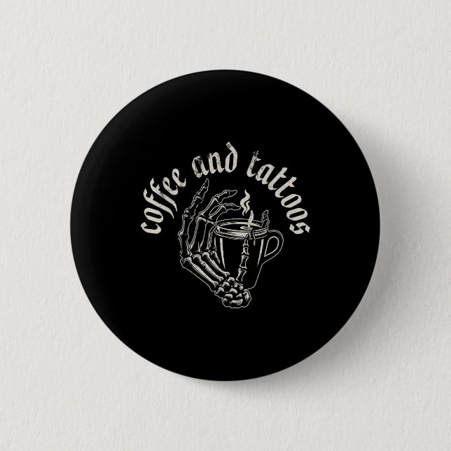 Coffee And Tattoos  Button (Front)