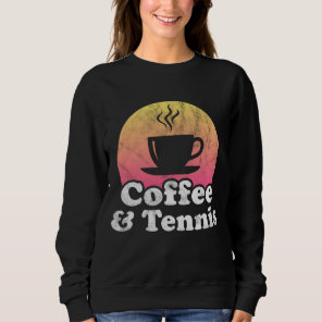 Coffee and Tennis Sweatshirt