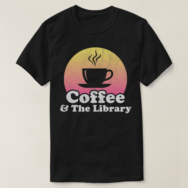 Coffee and The Library  T-Shirt (Design Front)