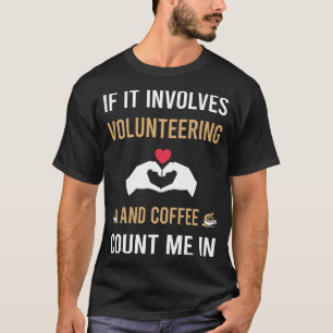 Coffee And Volunteering Volunteer T-Shirt