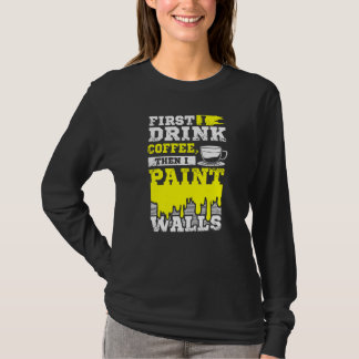Coffee And Wall Painter T-Shirt
