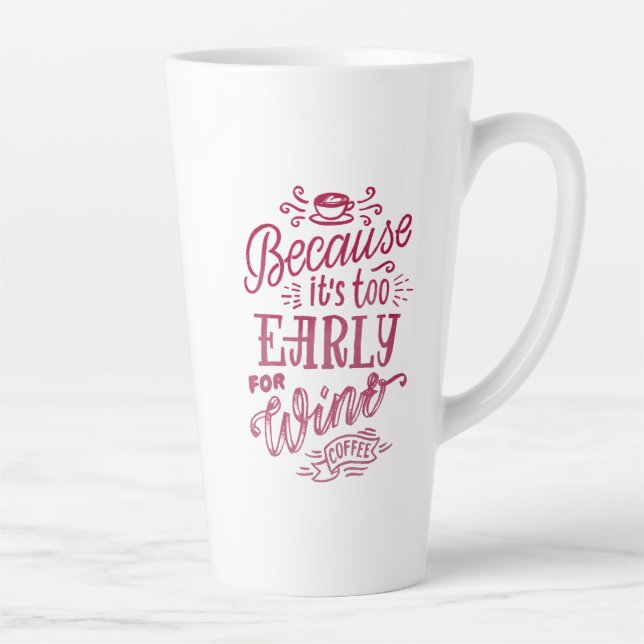 Coffee and Wine Lovers Quote Burgundy White Tall Latte Mug (Right)