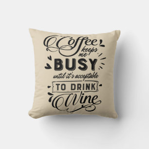 Coffee and Wine Saying Throw Pillow