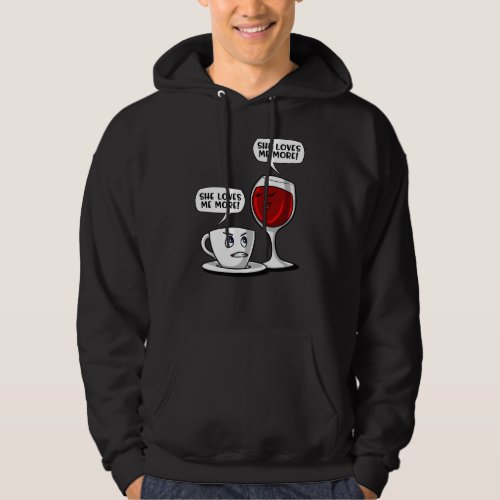Coffee And Wine She Loves Me More Hoodie