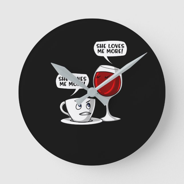 Coffee And Wine She Loves Me More Round Clock (Front)
