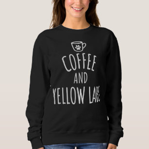 Coffee And Yellow Labs Labrador Retriever Mama Sweatshirt
