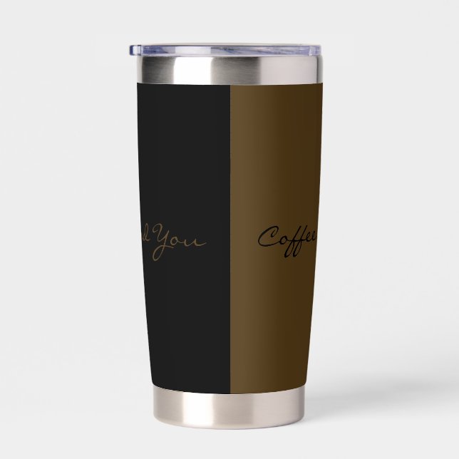 Coffee And you  Insulated Tumbler (Right)
