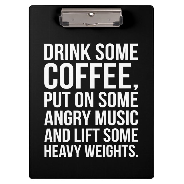 Coffee, Angry Music, Heavy Weights - Funny Workout Clipboard (Front)