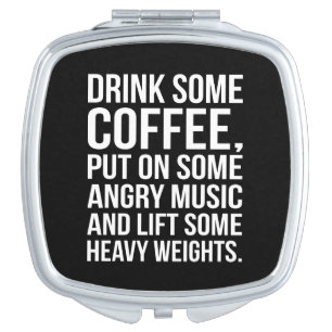 Coffee, Angry Music, Heavy Weights - Funny Workout Mirror For Makeup