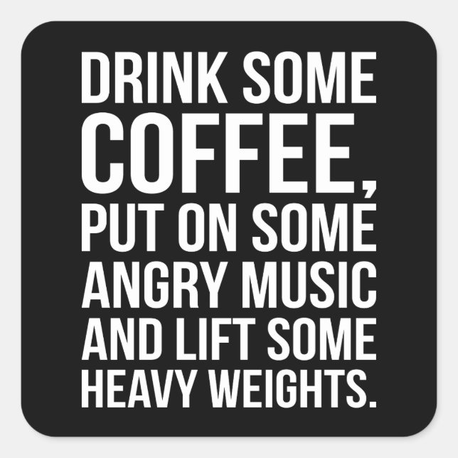 Coffee, Angry Music, Heavy Weights - Funny Workout Square Sticker (Front)