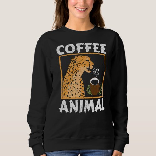 Coffee Animal Cheetah Wildlife Animal Zookeeper Ca Sweatshirt