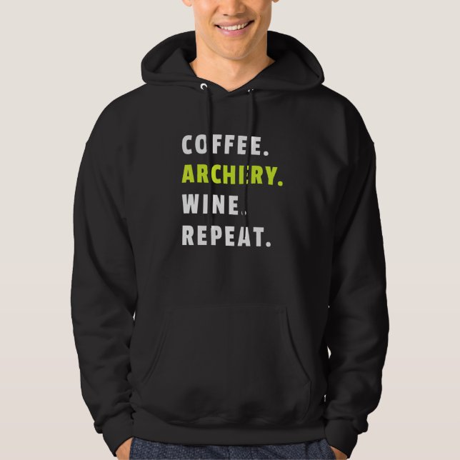 Coffee Archery Wine Repeat Bow And Arrow Sport Fun Hoodie (Front)