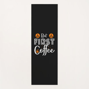 Coffee Art But First Coffee Yoga Mat