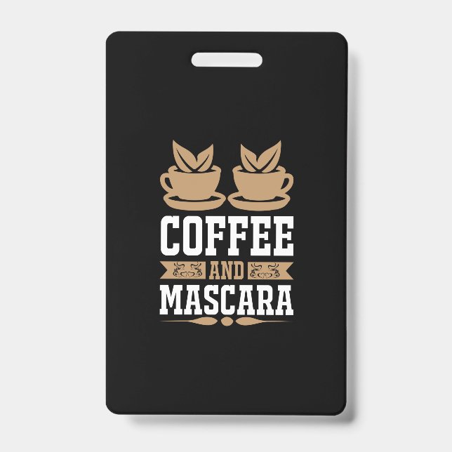 Coffee Art Coffee And Mascara Badge (Front)