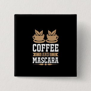 Coffee Art Coffee And Mascara Button
