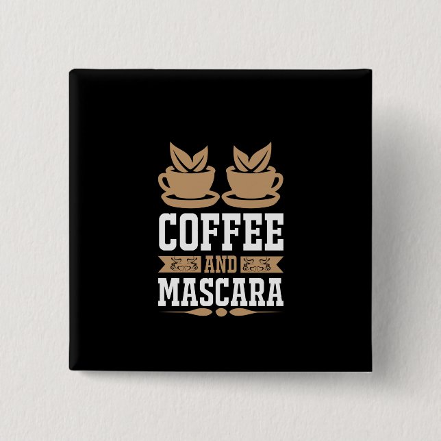 Coffee Art Coffee And Mascara Button (Front)