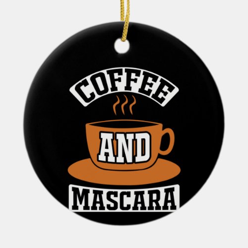 Coffee Art Coffee And Mascara Ceramic Ornament