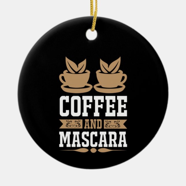 Coffee Art Coffee And Mascara Ceramic Ornament (Front)