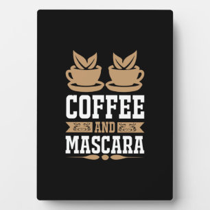Coffee Art Coffee And Mascara Plaque