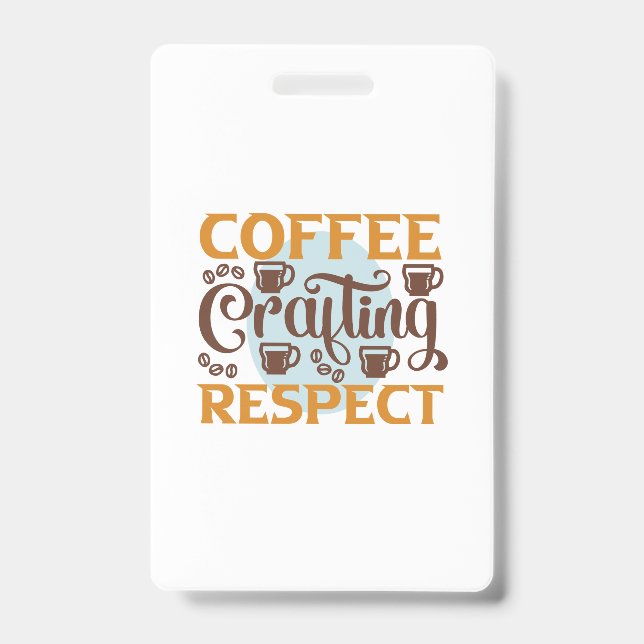 Coffee Art Coffee Crafting Respect Badge (Front)