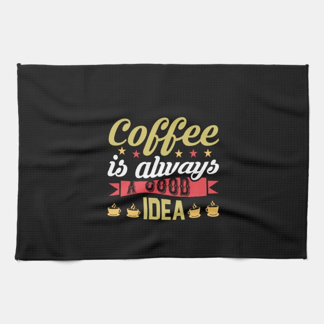 Coffee Art Coffee Is Always A Good Idea Kitchen Towel (Horizontal)