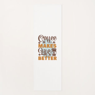 Coffee Art Coffee Makes Life Better Yoga Mat