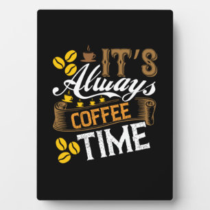 Coffee Art It's Always Coffee Time Plaque