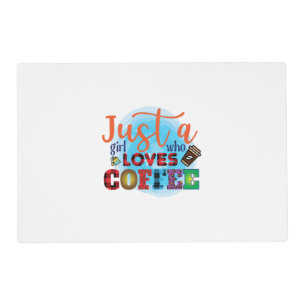Coffee Art Just A Girl Who Loves Coffee Placemat