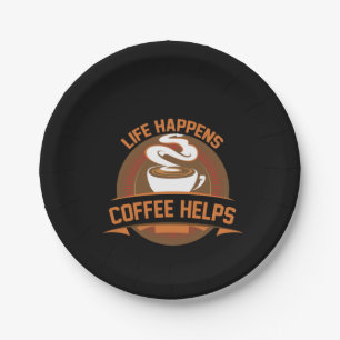 Coffee Art Life Happens Coffee Helps Paper Plates