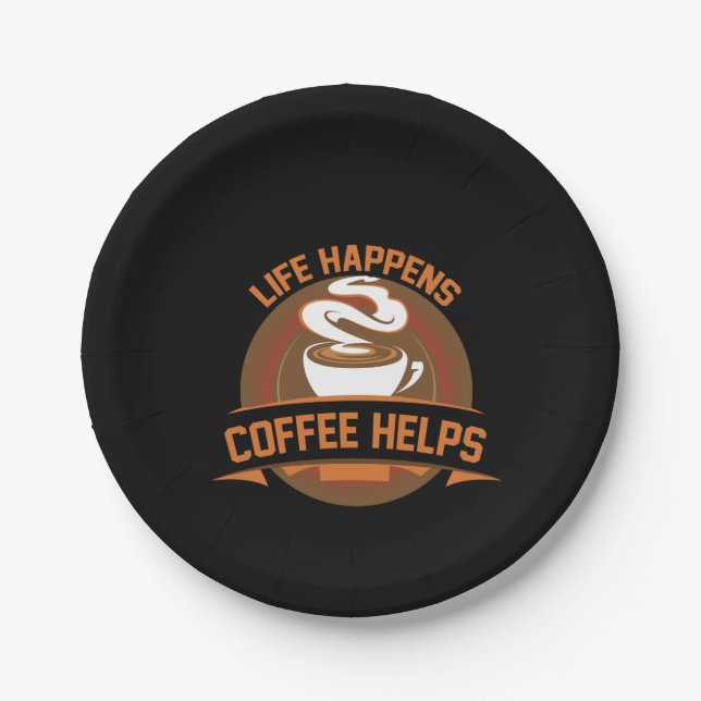 Coffee Art Life Happens Coffee Helps Paper Plates (Front)