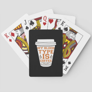 Coffee Art My Blood Type Is Coffee Poker Cards