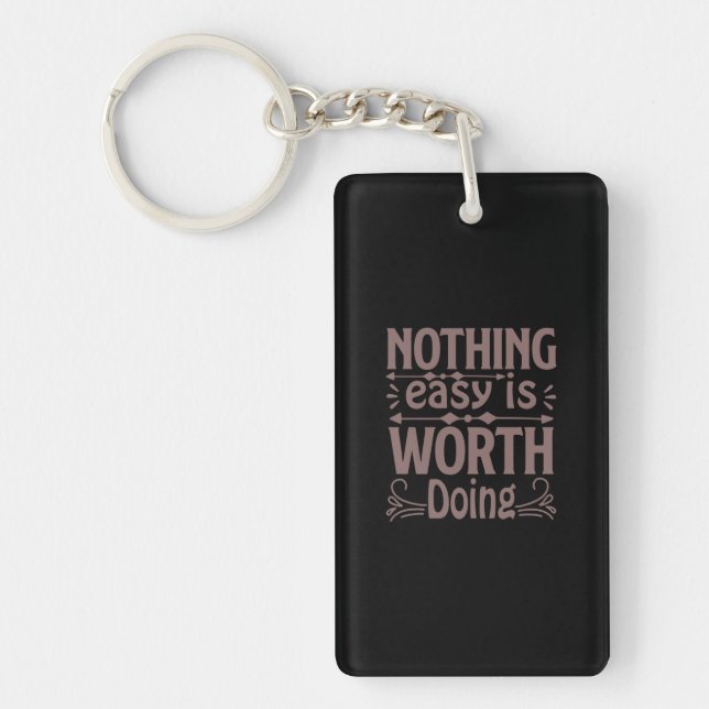 Coffee Art Nothing Easy Is Worth Doing Keychain (Front)