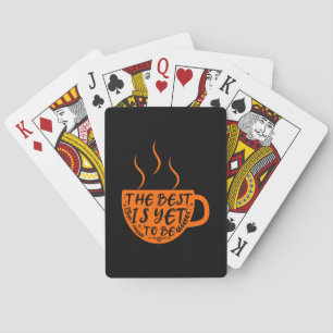 Coffee Art The Best Is Yet To Be Poker Cards