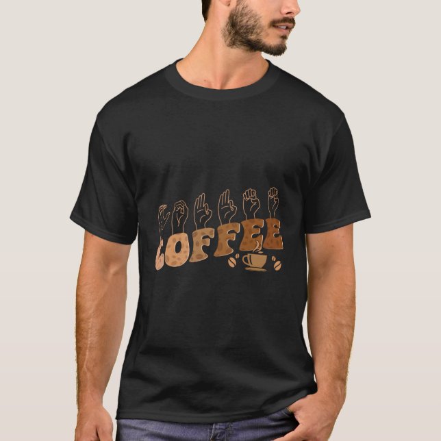 Coffee Asl American Sign Language Deaf Awareness S T-Shirt (Front)