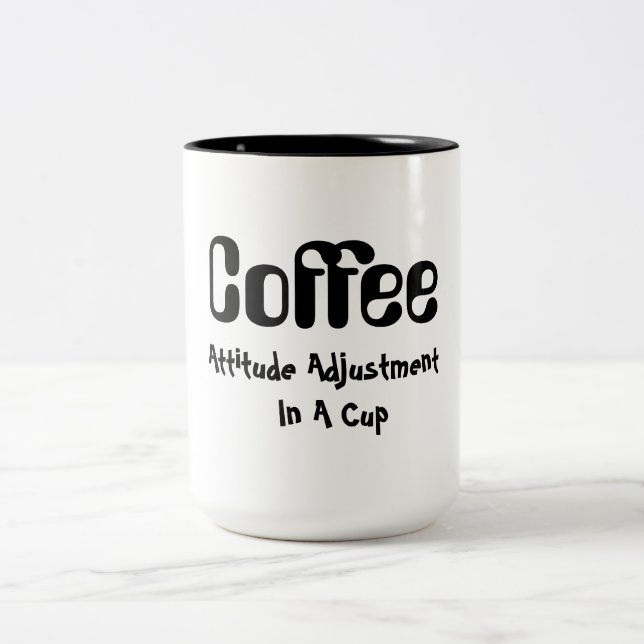 Coffee Attitude Adjustment In A Cup Humor Mug (Center)