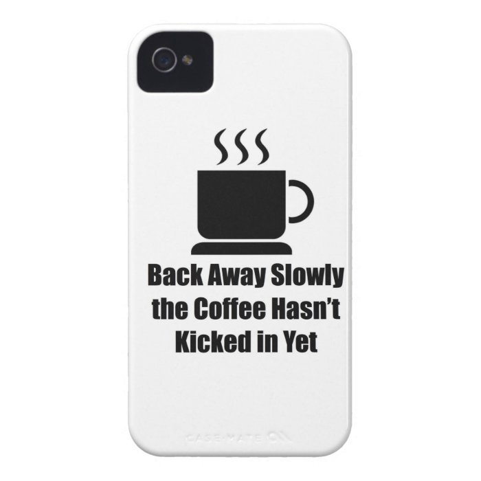 Coffee Back Away Slowly iPhone 4 Cases