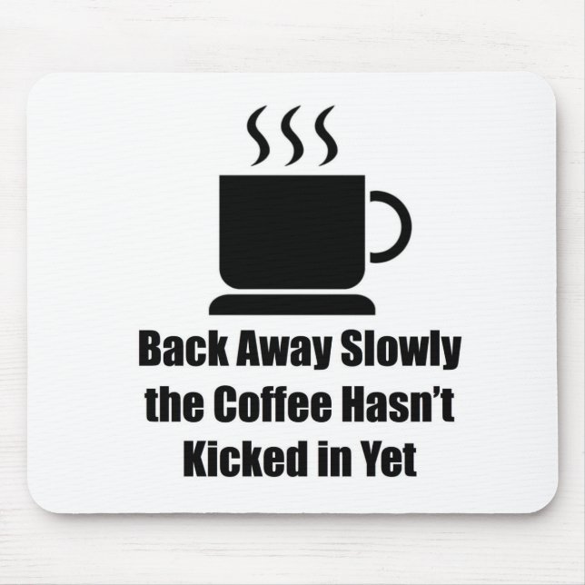 Coffee-Back Away Slowly Mouse Pad (Front)