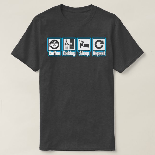 Coffee Baker Sleep Repeat T-Shirt (Design Front)