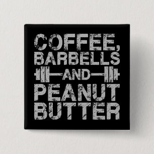 Coffee, Barbells and Peanut Butter - Funny Workout Button