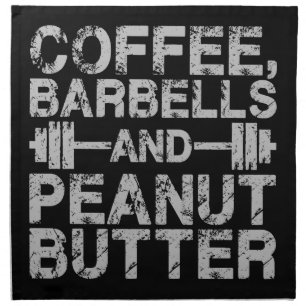 Coffee, Barbells and Peanut Butter - Funny Workout Cloth Napkin