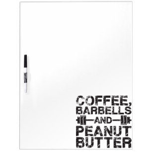 Coffee, Barbells and Peanut Butter - Funny Workout Dry-Erase Board