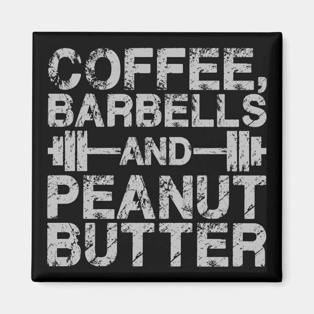 Coffee, Barbells and Peanut Butter - Funny Workout Magnet (Front)
