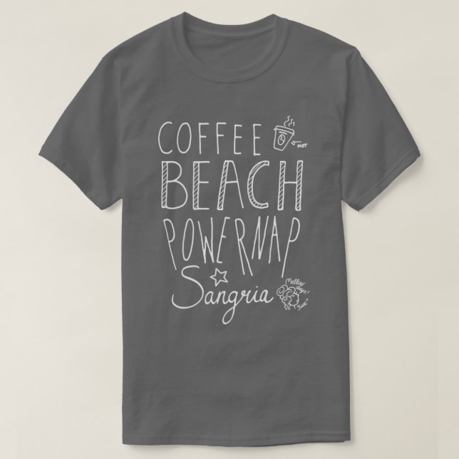 coffee beach powernap sangria good life mellowdays T-Shirt (Design Front)